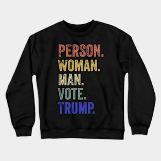 Person. Woman. Man. Vote. Trump. Funny Gift Idea Voting Crewneck Sweatshirt